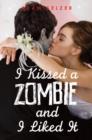 Image for I Kissed a Zombie, and I Liked It