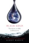 Image for Black gold: the story of oil in our lives