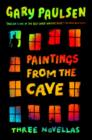 Image for Paintings from the cave: three novellas