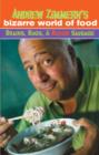 Image for Andrew Zimmern&#39;s bizarre world of food: brains, bugs, &amp; blood sausage