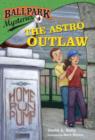 Image for Ballpark Mysteries #4: The Astro Outlaw : 4