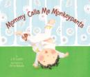 Image for Mommy calls me Monkeypants