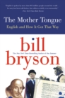 Image for The Mother Tongue : English and How it Got that Way