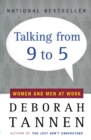 Image for Talking from Nine to Five: Women and Men in the Workplace