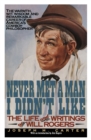 Image for Never Met a Man I Didn&#39;t Like : The Life and Writings of Will Rogers