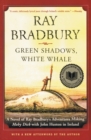 Image for Green Shadows, White Whale : A Novel of Ray Bradbury&#39;s Adventures Making Moby Dick with John Huston in Ireland