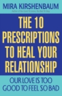 Image for Our Love Is Too Good to Feel So Bad : Ten Prescriptions To Heal Your Relationship