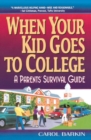 Image for When Your Kid Goes to College: : A Parents&#39; Survival Guide