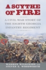 Image for A Scythe of Fire : A Civil War Story of the Eighth Georgia Infantry Regiment