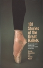 Image for 101 Stories of the Great Ballets : The scene-by-scene stories of the most popular ballets, old and new