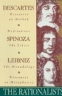 Image for The Rationalists : Descartes: Discourse on Method &amp; Meditations; Spinoza: Ethics; Leibniz: Monadology &amp; Discourse on Metaphysics