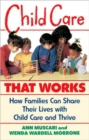 Image for Child Care That Works : How Families Can Share Their Lives with Child Care and Thrive