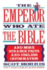 Image for The Emperor Who Ate the Bible : And More Strange Facts and Useless Information