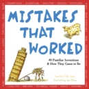 Image for Mistakes That Worked : 40 Familiar Inventions &amp; How They Came to Be