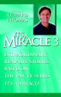 Image for It&#39;s a Miracle 3 : Extraordinary Real-Life Stories Based on the PAX TV Series &quot;It&#39;s a Miracle&quot;