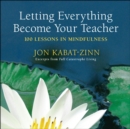 Image for Letting everything become your teacher  : 100 lessons in mindfulness