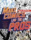 Image for Make comics like the pros  : the inside scoop on how to write, draw, and sell your comic books and graphic novels