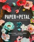 Image for Paper to petal: 75 whimsical paper flower ideas to craft by hand