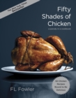 Image for Fifty shades of chicken  : a parody in a cookbook