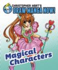 Image for Magical Characters: Christopher Hart&#39;s Draw Manga Now!