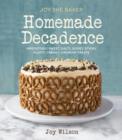 Image for Joy the Baker Homemade Decadence: Irresistibly Sweet, Salty, Gooey, Sticky, Fluffy, Creamy, Crunchy Treats