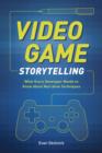 Image for Video Game Storytelling: What Every Developer Needs to Know About Narrative Techniques