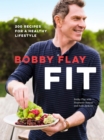 Image for Bobby Flay fit cooking: flavor-packed recipes to fuel an active life