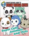 Image for Supercute Animals and Pets: Christopher Hart&#39;s Draw Manga Now!