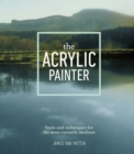Image for The acrylic painter  : tools and techniques for the most versatile medium