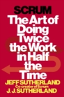Image for Scrum: The Art of Doing Twice the Work in Half the Time