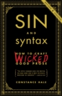 Image for Sin and syntax  : how to craft wicked good prose
