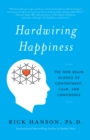 Image for Hardwiring Happiness: The New Brain Science of Contentment, Calm, and Confidence