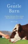 Image for My Gentle Barn: Creating a Sanctuary Where Animals Heal and Children Learn to Hope