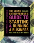 Image for The young entrepreneur&#39;s guide to starting &amp; running a business  : turn your ideas into money!
