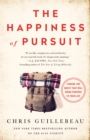 Image for Happiness of Pursuit: Finding the Quest That Will Bring Purpose to Your Life