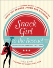 Image for Snack Girl to the rescue!  : a real life guide to eating healthy, slimming down, and enjoying food