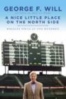 Image for A nice little place on the North Side  : Wrigley Field at one hundred