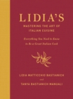Image for Lidia&#39;s Mastering the Art of Italian Cuisine: Everything You Need to Know to Be a Great Italian Cook