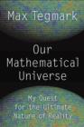 Image for Our Mathematical Universe: My Quest for the Ultimate Nature of Reality