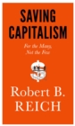 Image for Saving capitalism  : for the many, not the few