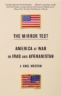 Image for The mirror test: America at war in Iraq and Afghanistan
