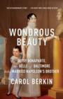 Image for Wondrous Beauty: The Life and Adventures of Elizabeth Patterson Bonaparte
