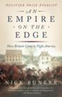 Image for Empire on the Edge: How Britain Came to Fight America