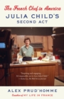 Image for The French chef in America: Julia Child&#39;s second act