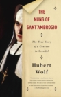 Image for Nuns of Sant&#39;Ambrogio: The True Story of a Convent in Scandal