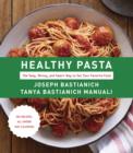 Image for Healthy Pasta: The Sexy, Skinny, and Smart Way to Eat Your Favorite Food