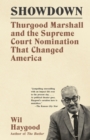 Image for Showdown: Thurgood Marshall and the Supreme Court Nomination That Changed America