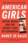 Image for American Girls: Social Media and the Secret Lives of Teenagers