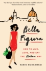 Image for Bella Figura: How to Live, Love, and Eat the Italian Way