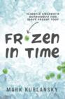 Image for Frozen in Time: Clarence Birdseye&#39;s Outrageous Idea About Frozen Food